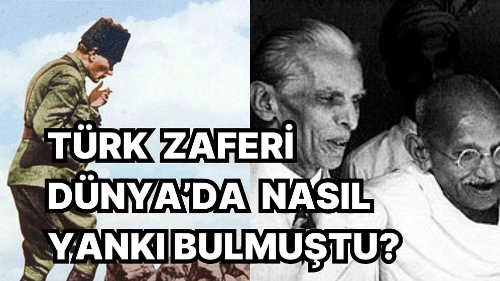 Büyük Taarruz'un Zaferle Sonuçlanmasının Dünya'nın Dört Bir Tarafında Nasıl Yankılandığını İnceliyoruz