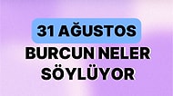 Günlük Burç Yorumuna Göre 31 Ağustos Perşembe Günün Nasıl Geçecek?