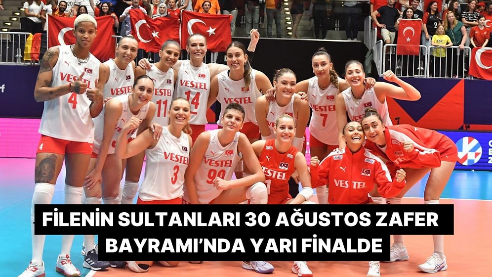 Filenin Sultanları 30 Ağustos Zafer Bayramı’nda Yarı Finalde: Rakip İtalya