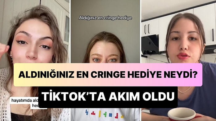 Hayatlarında Aldıkları En Cringe Hediyeleri Anlatan Kadınlar TikTok'ta Viral Oldu