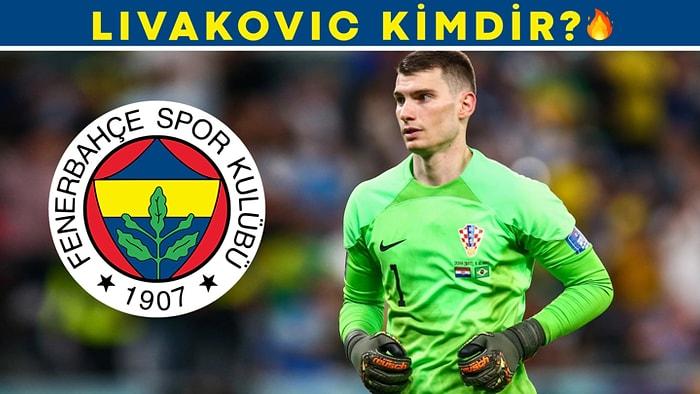 Fenerbahçe'nin Yeni Kalecisi Livakovic Kimdir?