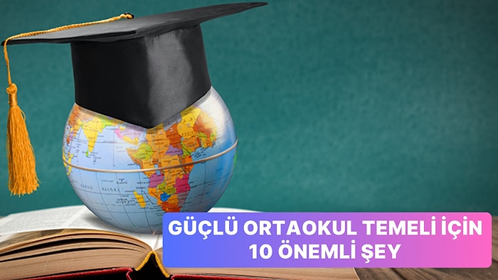 Çocuklarınızda Güçlü Bir Ortaokul Temeli Oluşturmak İçin Yapabileceğiniz 10 Şey