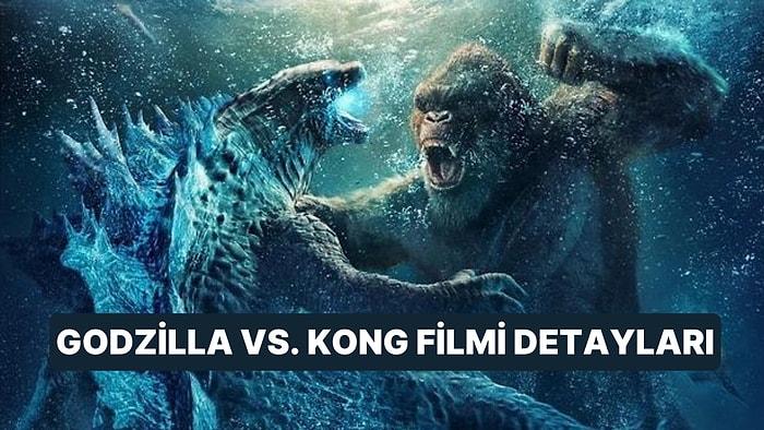 Godzilla vs. Kong Konusu Nedir, Oyuncuları Kimdir? Godzilla vs. Kong Filmi Hakkında Merak Edilenler