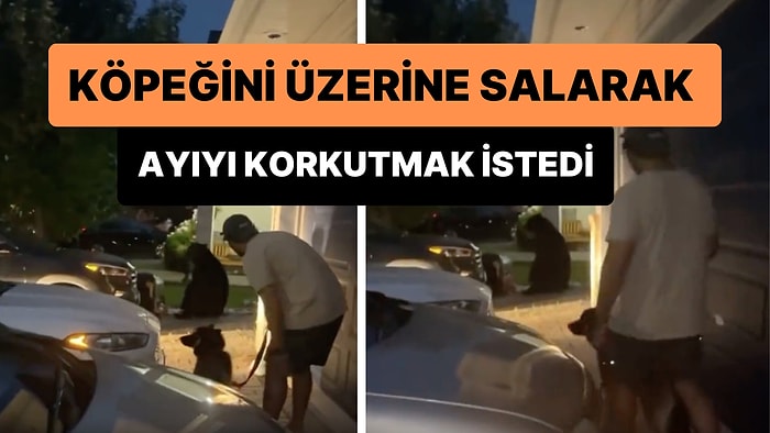 Köpeği ile Korkutmak İstediği Ayı Üzerine Koşunca Dumura Uğrayan Adam