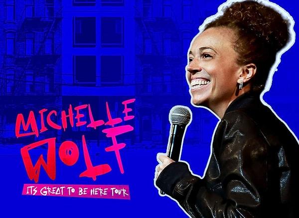 8. Michelle Wolf: It's Great To Be Here | 12 Eylül