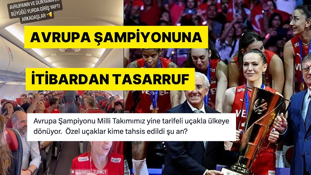 Avrupa Şampiyonu Filenin Sultanları'nın Tarifeli Uçakla Yurda Dönmesi Tepki Çekti