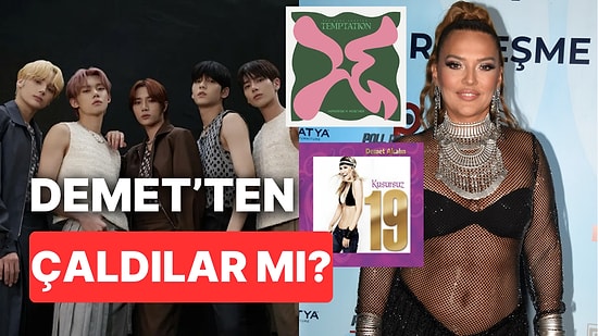 K-POP'ın en Popüler Gruplarından Tomorrow x Together Yeni Şarkısını Demet Akalın'dan mı Çaldı?