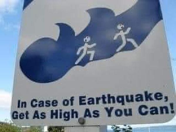 7. "Deprem olduğunda olabildiğince yükseğe çıkmaya çalışın!"