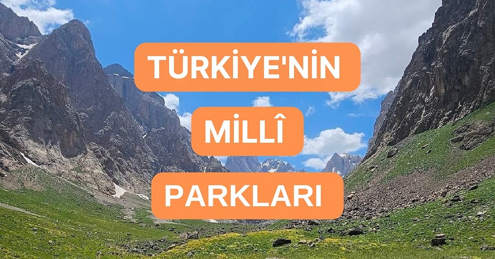 Her Bir Şehri Ayrı Güzel Cennet Vatanımızda Bulunan Millî Parklar ve Özellikleri