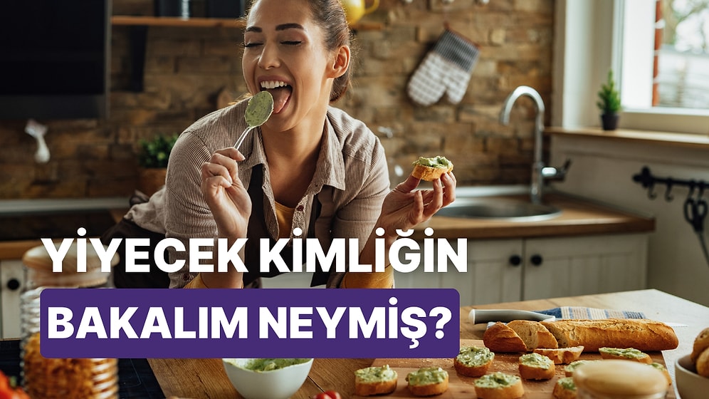 Yaşadığın Enteresan Olayları Anlat Sana Yiyecek Kimliğini Söyleyelim!