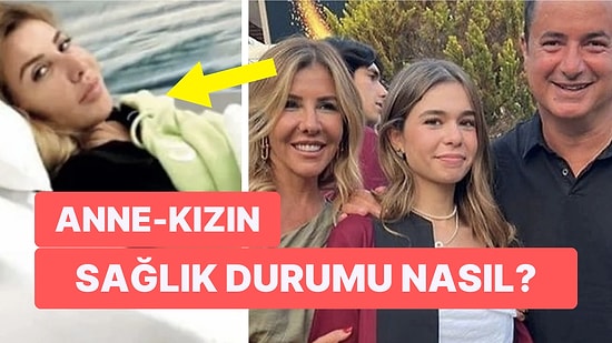 Acun Ilıcalı'nın Eski Eşi Zeynep Yılmaz ve Kızlarından Telaşlandıran Haber: Hastanelik Oldular!