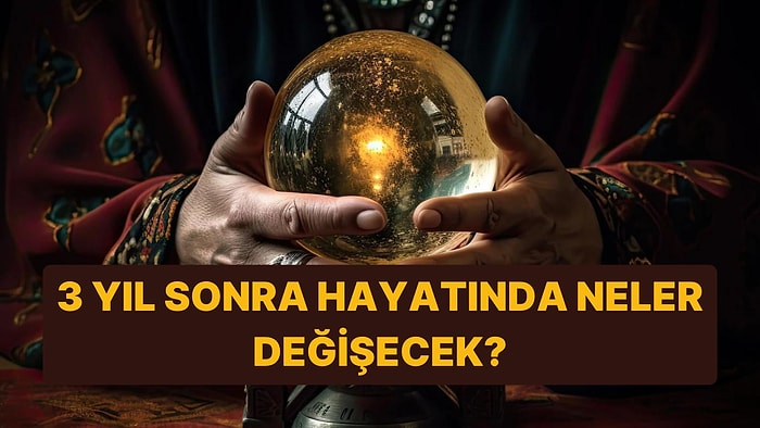 Seçtiğin Kartlara Göre 3 Yıl Sonra Hayatında Ne Değişecek?