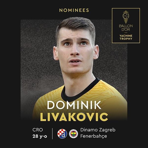 6.650.000 Euro + 950.000 Euro bonus olacak şekilde bonservis bedeliyle Fenerbahçe'ye katılan Livakovic, Ballon d’Or’da yılın en iyi kalecisine verilen Yashin Ödülü’ne aday gösterildi.
