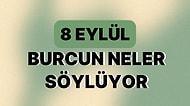 Günlük Burç Yorumuna Göre 8 Eylül Cuma Günün Nasıl Geçecek?