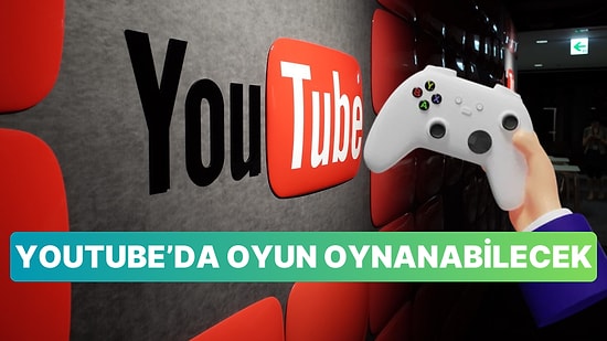 YouTube'da Oyun Oynama Devri Başlıyor: İster Mobilden, İster Masaüstünden Oyun Oynanabilecek