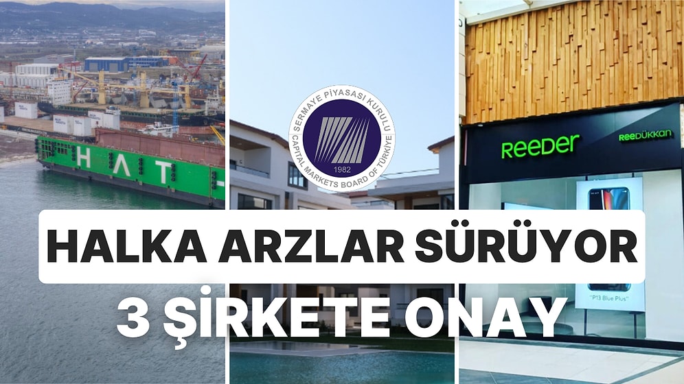 Halka Arz Müdavimleri Toplanın! SPK Halka Arzları Onayladı: 3 Şirket Daha Borsaya Geliyor