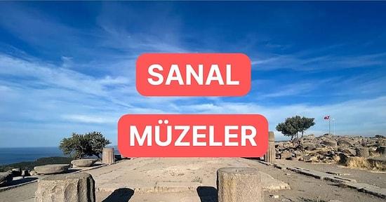 Evinizde Ziyaret Edebileceğiniz Türkiye’deki Sanal Müzeler ve Ören Yerleri