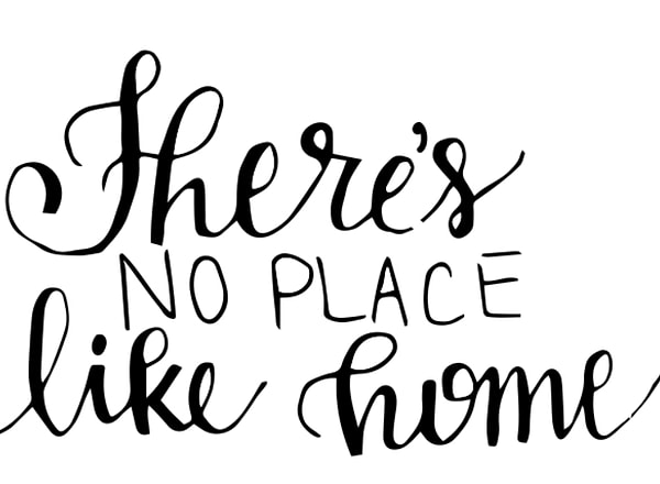 "There's no place like home."