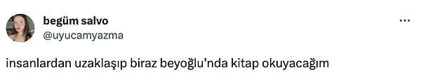 Neyse efendim, Twitter'da @uyucamyazma rumuzlu bir kullanıcı kitap okumak için mekan tercihini İstanbul'un Beyoğlu semti olarak kullanmış.
