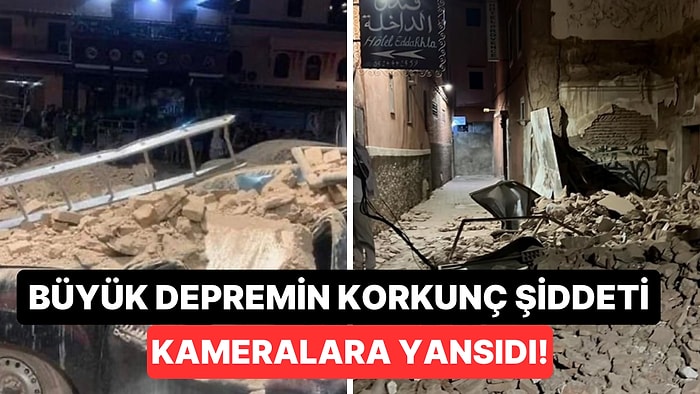 Fas'ta Yaşanan Depremin Büyüklüğünü ve Yarattığı Yıkımı Gözler Önüne Seren Videolar ve Fotoğraflar