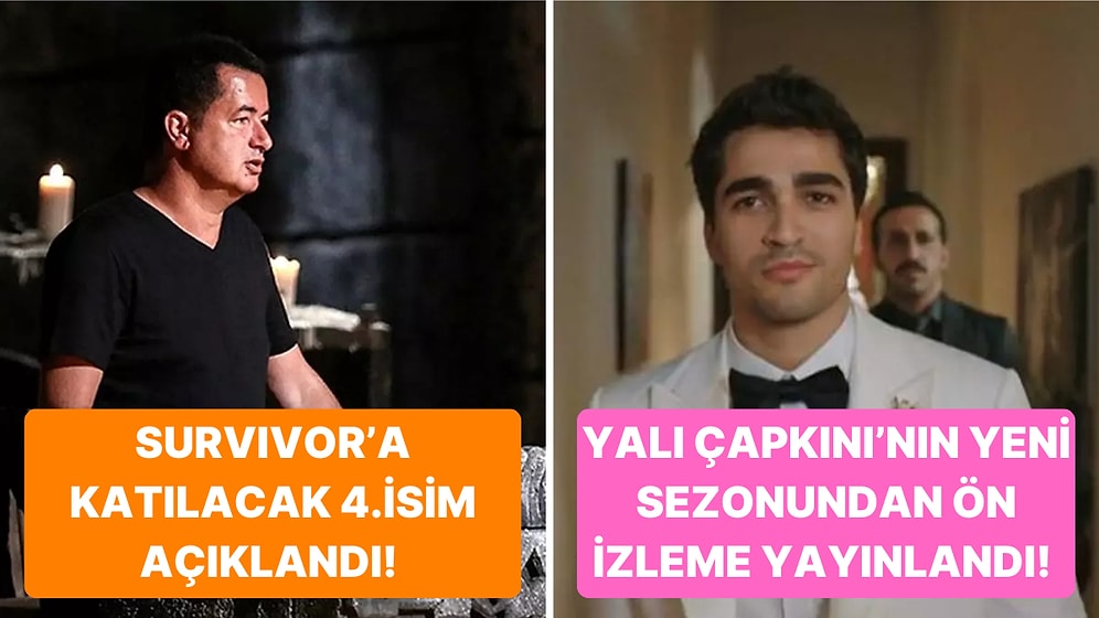 Yalı Çapkını'nın Yeni Sezonundan Survivor'daki Yeni Açıklanan İsme Televizyon Dünyasında Bugün Yaşananlar