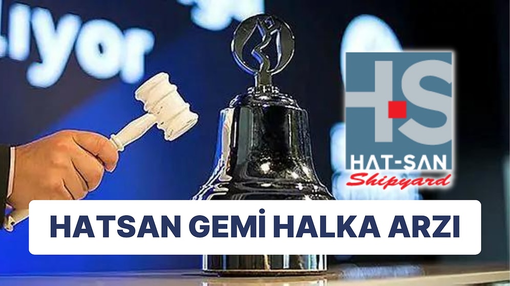 Hatsan Halka Arzı Ne Zaman? Hatsan Kime Ait ve Hisselerin Fiyatı Ne?