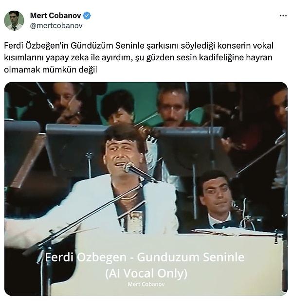 Teknolojiyi kullanan Mert Cobanov'sa  yapay zekayı kullanarak Ferdi Özbeğen'in Gündüzüm Seninle şarkısını söylediği konserin vokal kısımlarını ayırmış.