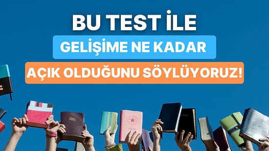 Gençler Buraya: Sen Gelişime Ne Kadar Açıksın?