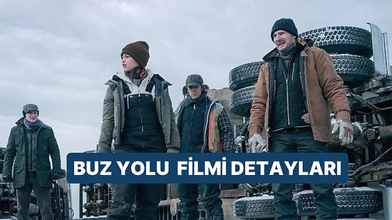 Buz Yolu (The Ice Road) Konusu Nedir, Oyuncuları Kimdir? Buz Yolu Filmi Hakkında Merak Edilenler