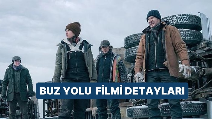 Buz Yolu (The Ice Road) Konusu Nedir, Oyuncuları Kimdir? Buz Yolu Filmi Hakkında Merak Edilenler