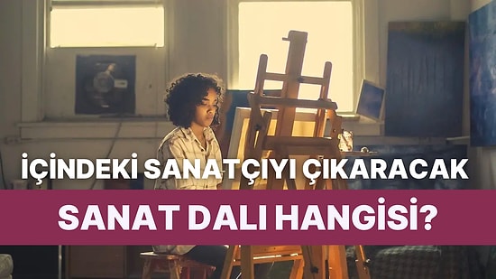 İçindeki Sanatçıyı Ortaya Çıkaracak Sanat Dalı Hangisi?
