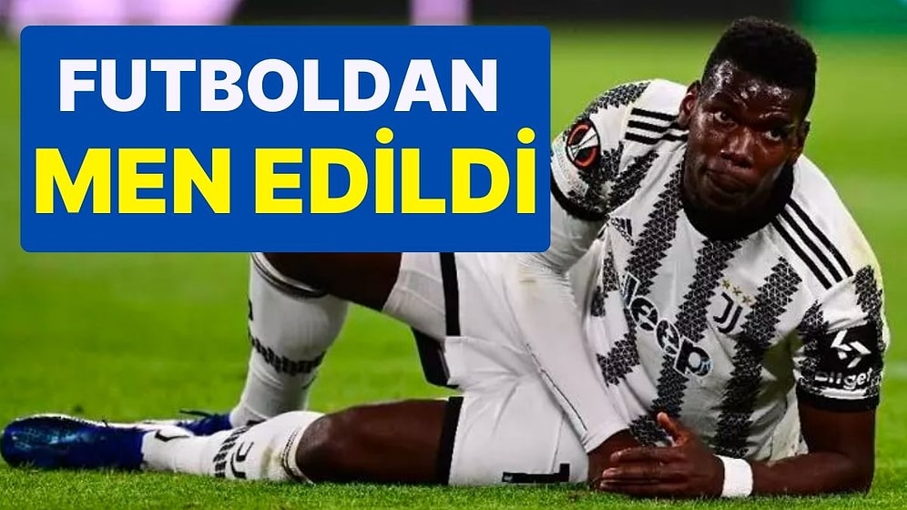 Doping Testi Pozitif Çıkan Paul Pogba, Tedbiren Futboldan Men Edildi