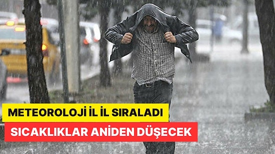Sıcaklıklar Aniden Düşücek! Meteoroloji'den Sel ve Taşkın Uyarısı: 19 İli Sağanak Vuracak