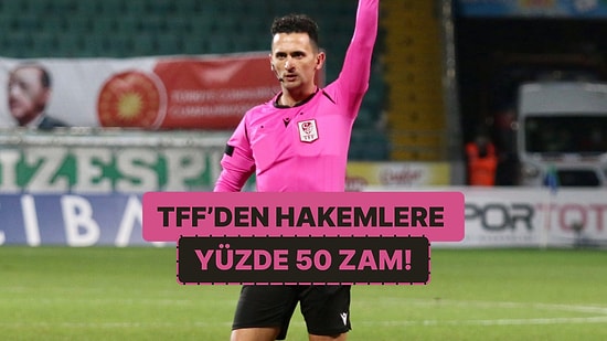 Hakemlerin Maç Başı Kazançları Belli Oldu: TFF Hakemlere Yüzde 50 Zam Yaptı!