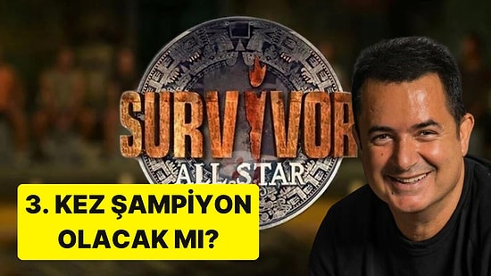 Acun Asıl Bombayı Patlattı: Survivor'da İki Kez Şampiyon Olan İsim All Star'da!