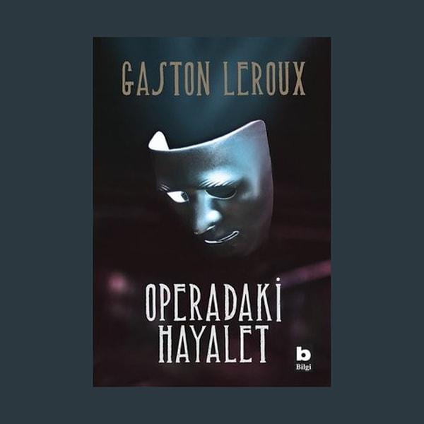 13. Operadaki Hayalet, Gaston Leroux (Goodreads puanı: 3.96/5)