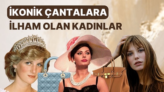 İkonik Çantalara İlham Olan Zamansız İkonik Kadınlar!