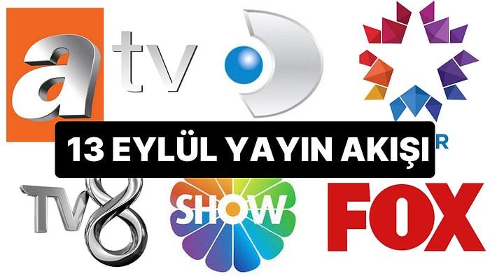 13 Eylül 2023 TV Yayın Akışı: Bu Akşam Hangi Diziler Var? FOX, TV8, TRT1, Show TV, Star TV, ATV, Kanal D