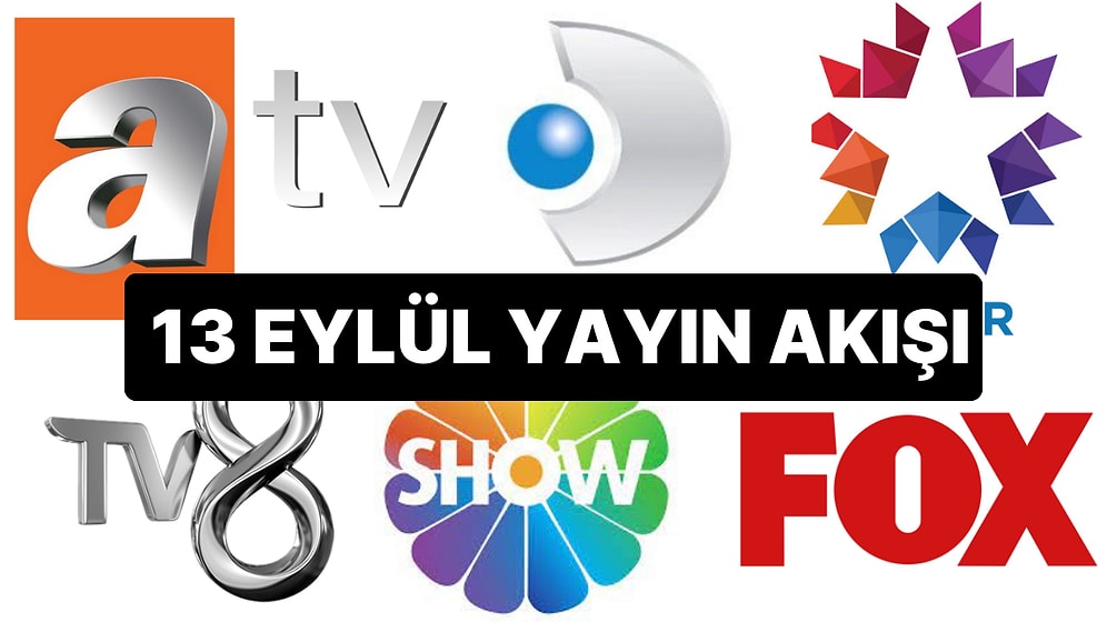 13 Eylül 2023 TV Yayın Akışı: Bu Akşam Hangi Diziler Var? FOX, TV8, TRT1, Show TV, Star TV, ATV, Kanal D