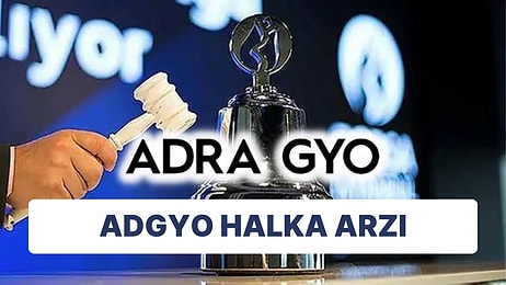 Adra GYO Halka Arzı Ne Zaman? Adra Gayrimenkul Kime Ait ve Hisselerin Fiyatı Ne?