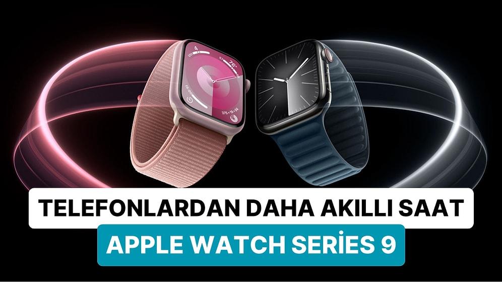 Akıllı Saat Dünyasının Yeni Zirvesi: Özellikleriyle Dikkat Çeken Apple Watch Series 9 Tanıtıldı!