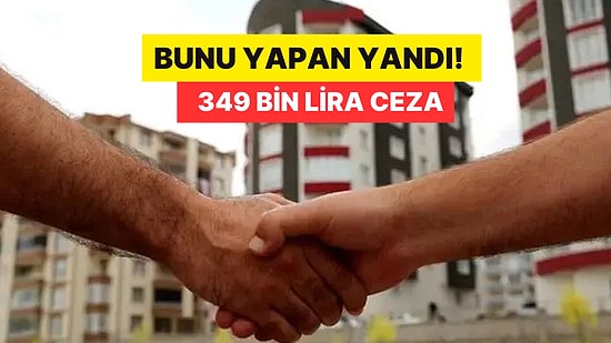 Evinizi Satmadan Önce Bu Haberi Mutlaka Okuyun! Bakan Yardımcısı Gürcan Duyurdu: 349 Bin Lira Para Cezası