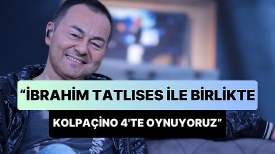 Serdar Ortaç, TikTok Canlı Yayınında Açıkladı: 'İbrahim Tatlıses ile Birlikte Kolpaçino 4'te Oynuyoruz'