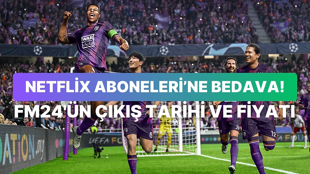 Football Manager 24'ün Çıkış Tarihi ve Fiyatı Belli Oldu: Mobilde Netflix'e Özel Olacak
