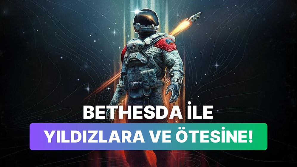Starfield İnceleme Dosyası: "Uzaydayız, Herkesin Kafası Karışık"