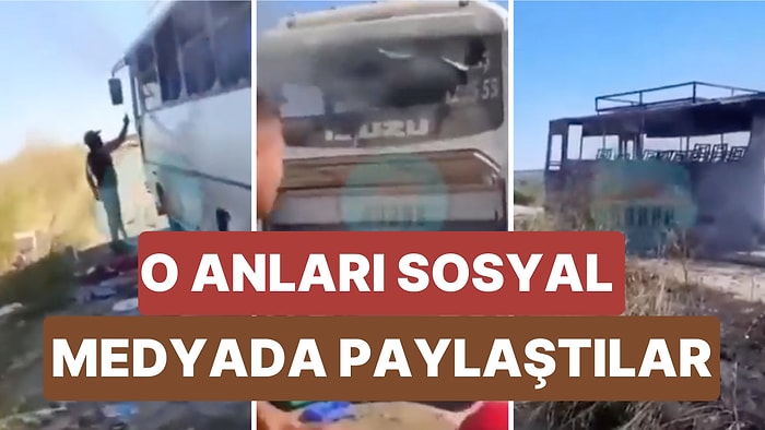 Şoförüyle Tartıştıkları Servis Aracını Kundaklayan Suriyeli Tarım İşçileri O Anları Sosyal Medyada Paylaştı