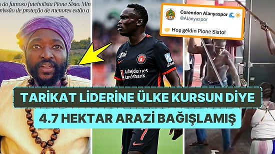 Tarikat Liderine Arazisini Bağışlayan, Meyveyle Beslenip Aşırı Zayıflayan Alanyaspor'un Transferi Pione Sisto!