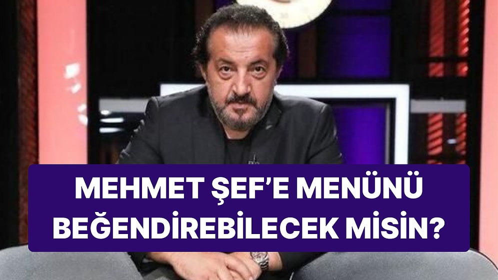 Seçtiğin Tabakları Mehmet Şef'e Beğendirebilecek misin?