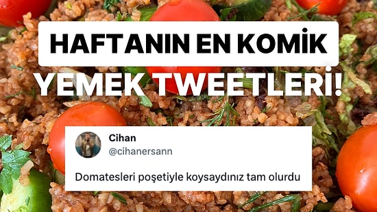 Yemeklerle İlgili Yaptıkları Eğlenceli Paylaşımlarla Herkesi Mizaha Doyuran Haftanın En Komik Tweet'leri!