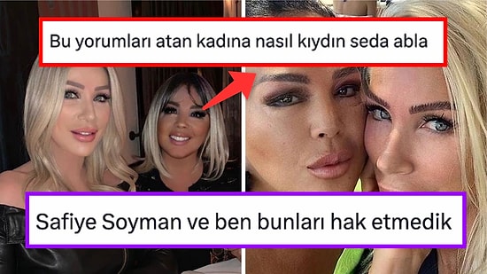 Ah Be Safiye'm! Seda Sayan'ın Biricik Dostu Safiye Soyman'a Yönelik Hareketi Gündem Oldu!